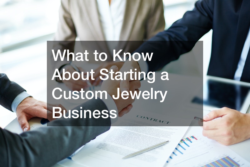 What to Know About Starting a Custom Jewelry Business